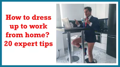 집에서 일하기 위해 옷을 입는 방법? 20 가지 전문가 팁 : 집에서 일하기 위해 옷을 입는 방법? 20 가지 전문가 팁